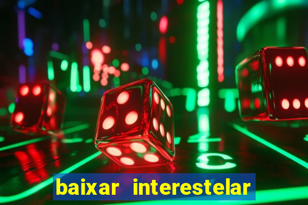 baixar interestelar dublado google drive